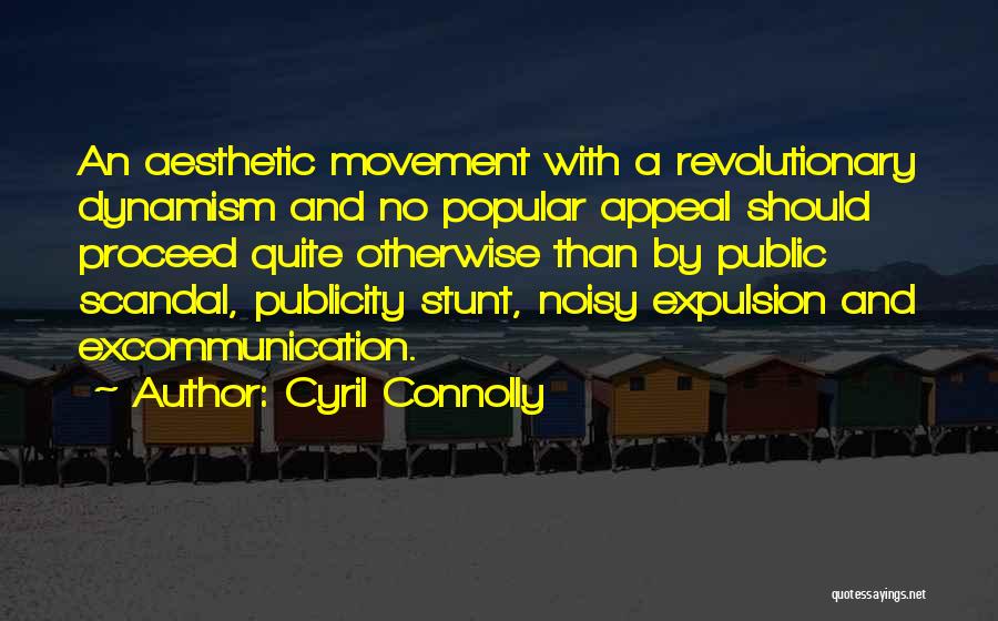 The Aesthetic Movement Quotes By Cyril Connolly