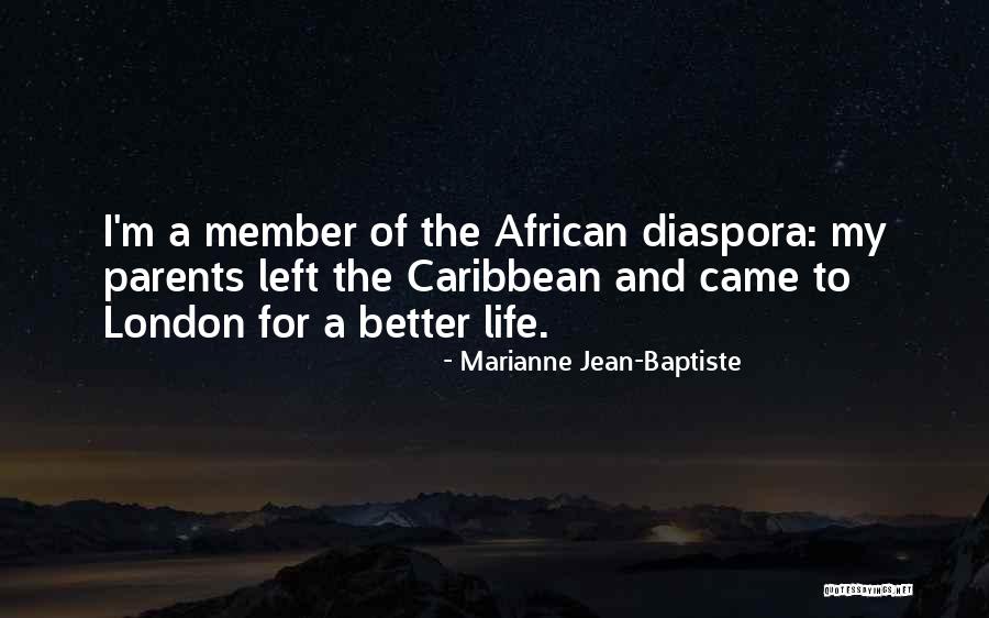 The African Diaspora Quotes By Marianne Jean-Baptiste The African Diaspora Quotes By Marianne Jean-Baptiste
