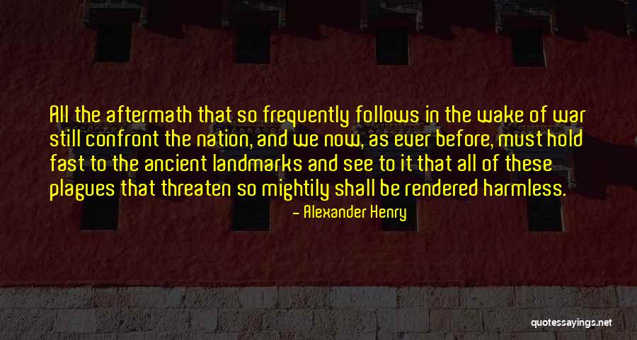 The Aftermath Of War Quotes By Alexander Henry The Aftermath Of War Quotes By Alexander Henry