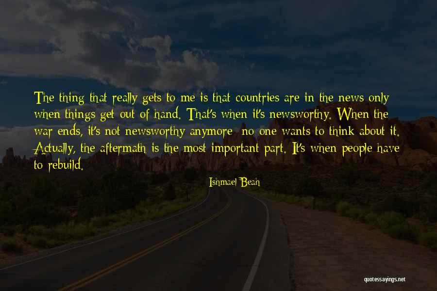 The Aftermath Of War Quotes By Ishmael Beah The Aftermath Of War Quotes By Ishmael Beah