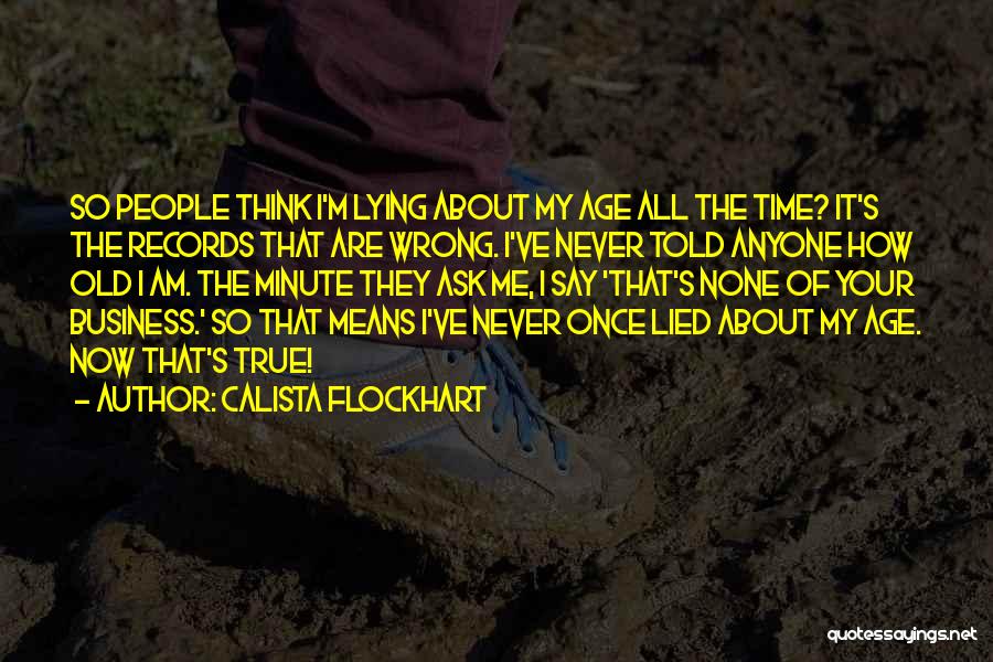 The Age Business Quotes By Calista Flockhart