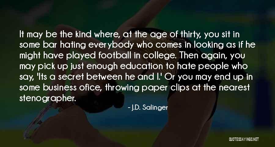 The Age Business Quotes By J.D. Salinger