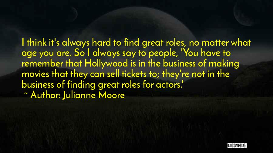 The Age Business Quotes By Julianne Moore