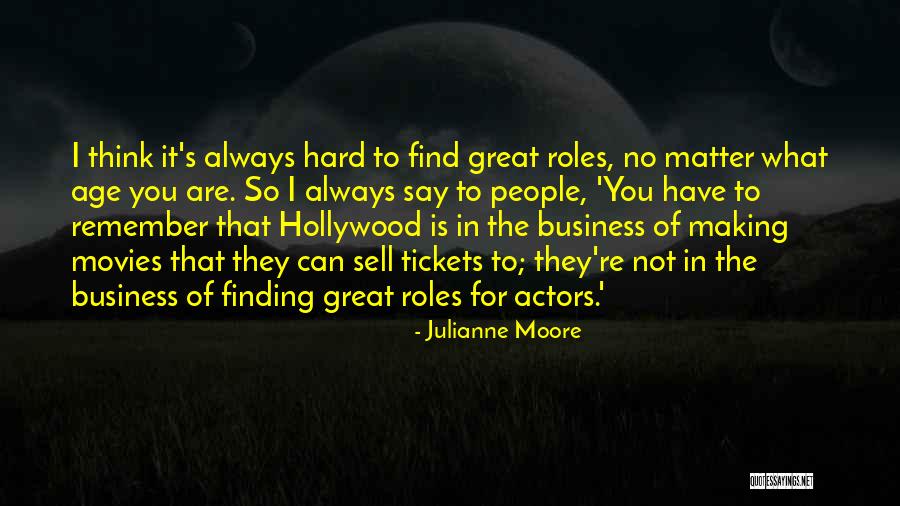 The Age Business Quotes By Julianne Moore