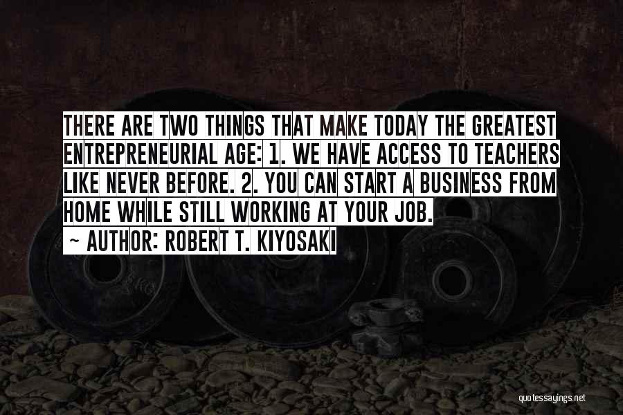 The Age Business Quotes By Robert T. Kiyosaki