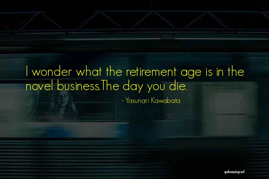 The Age Business Quotes By Yasunari Kawabata