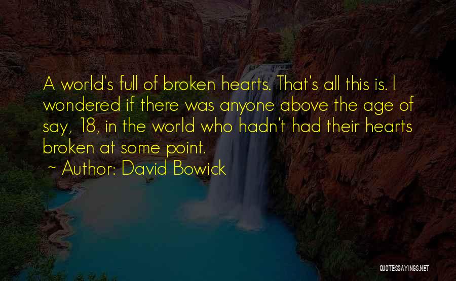 The Age Of 18 Quotes By David Bowick