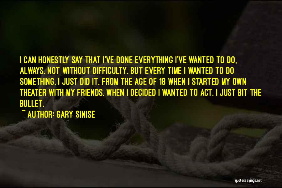 The Age Of 18 Quotes By Gary Sinise