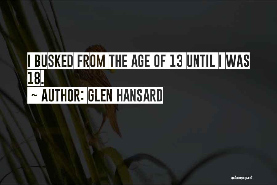 The Age Of 18 Quotes By Glen Hansard