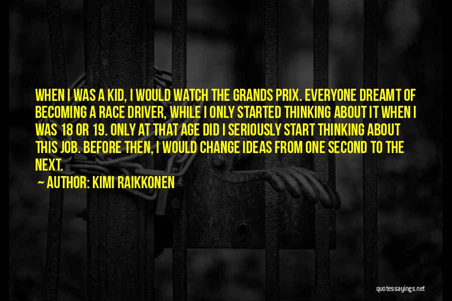 The Age Of 18 Quotes By Kimi Raikkonen