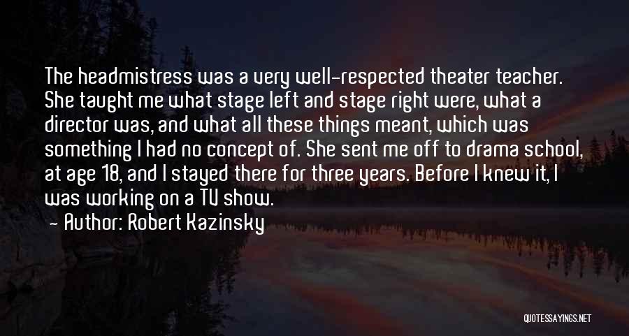 The Age Of 18 Quotes By Robert Kazinsky