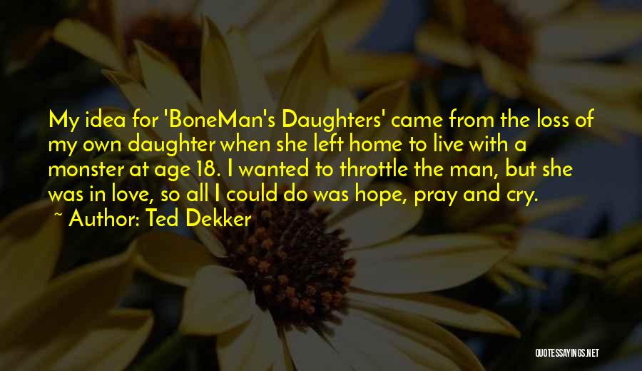 The Age Of 18 Quotes By Ted Dekker