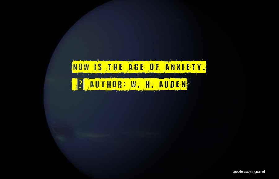 The Age Of Anxiety Quotes By W. H. Auden