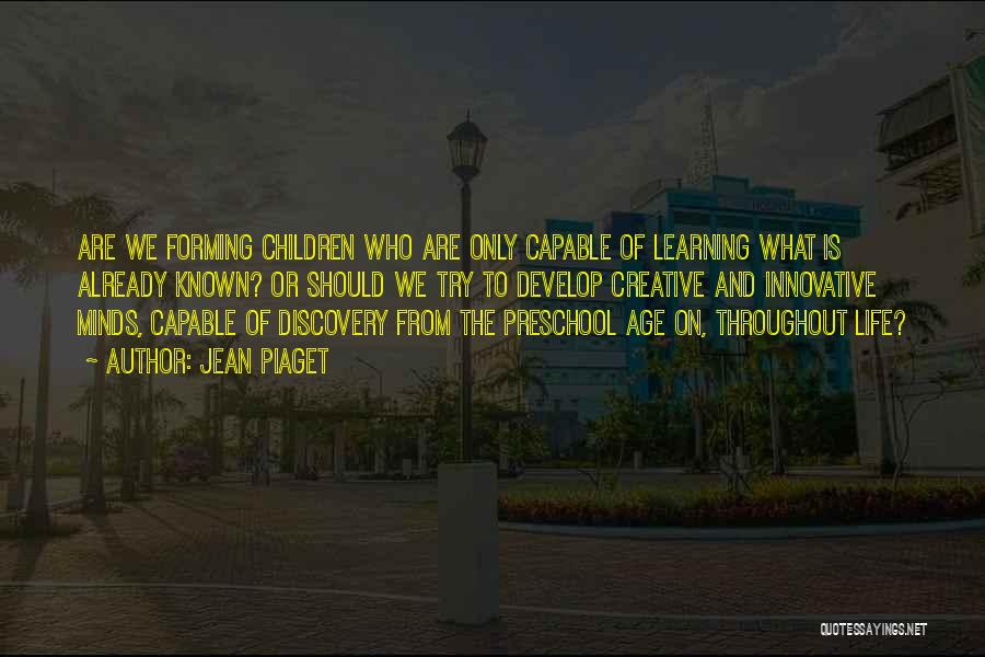 The Age Of Discovery Quotes By Jean Piaget