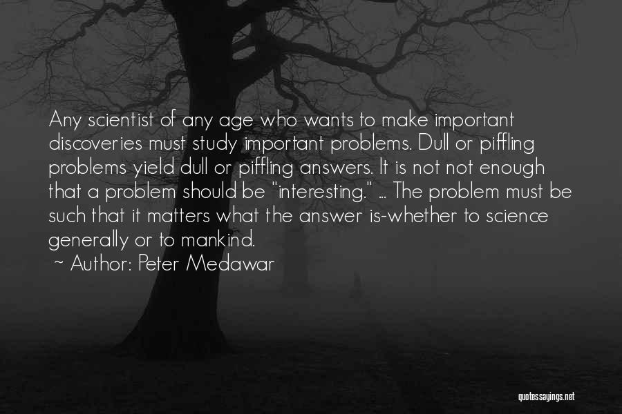 The Age Of Discovery Quotes By Peter Medawar