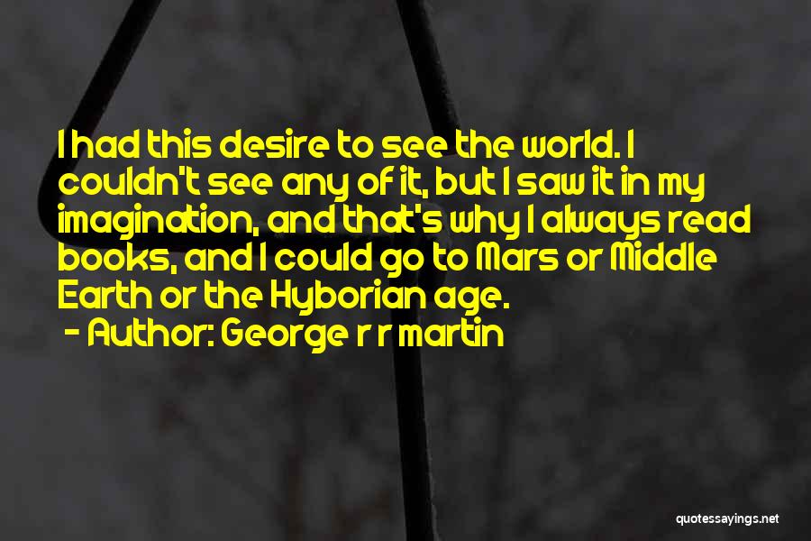 The Age Of The Earth Quotes By George R R Martin