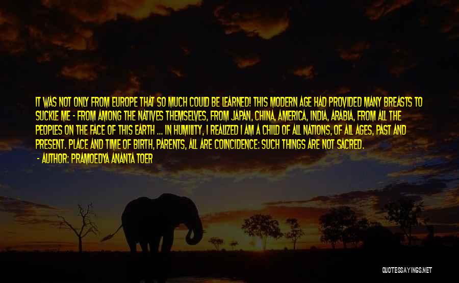 The Age Of The Earth Quotes By Pramoedya Ananta Toer