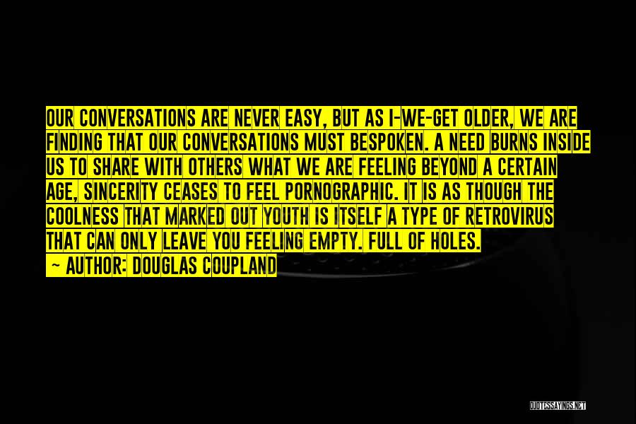 The Age Share Quotes By Douglas Coupland