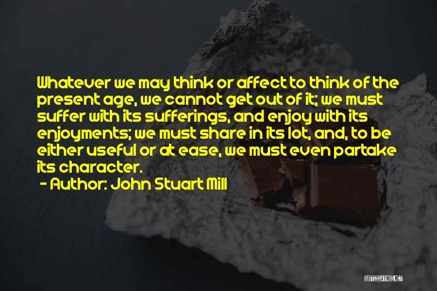 The Age Share Quotes By John Stuart Mill