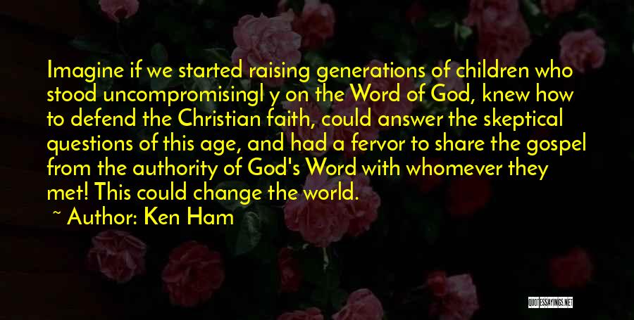 The Age Share Quotes By Ken Ham