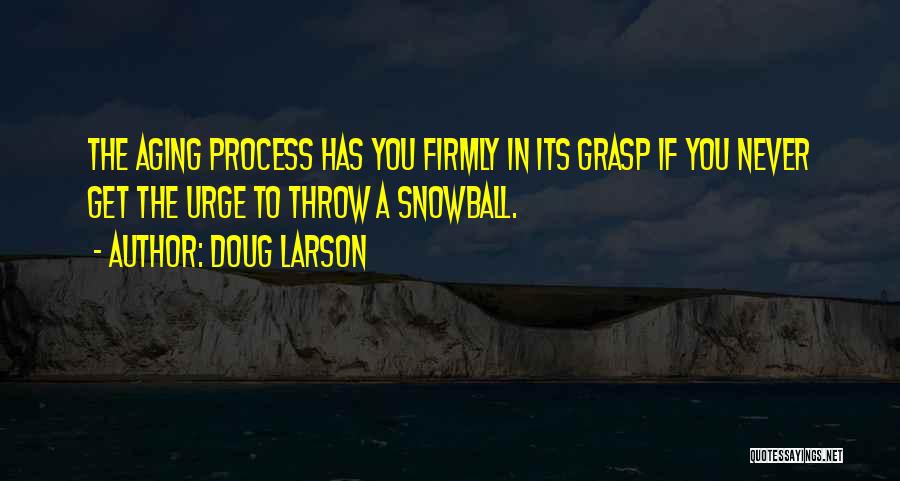 The Aging Process Quotes By Doug Larson