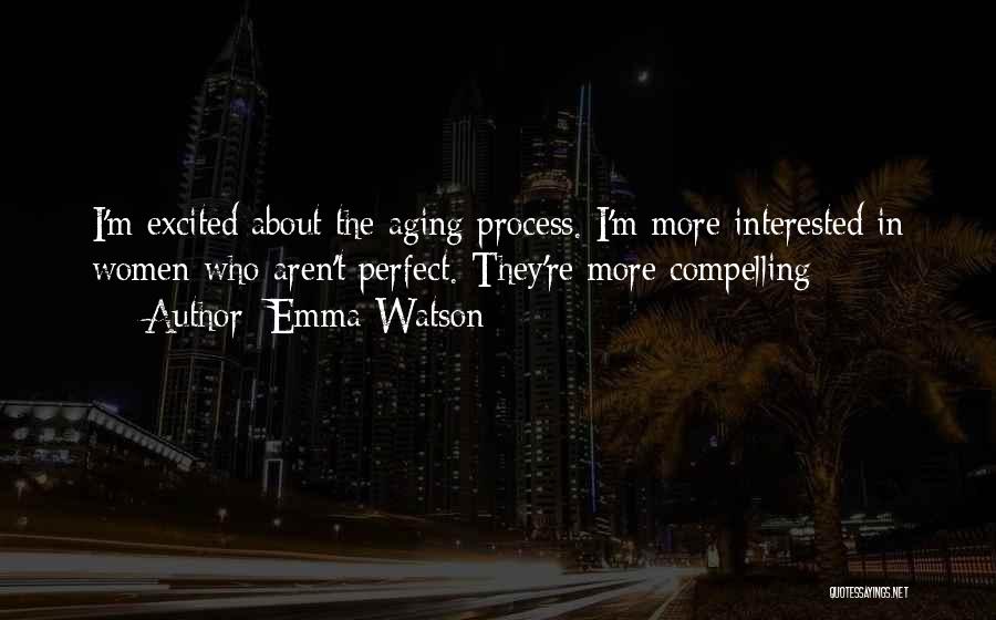 The Aging Process Quotes By Emma Watson