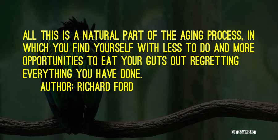 The Aging Process Quotes By Richard Ford