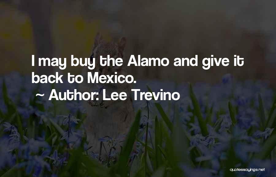 The Alamo Quotes By Lee Trevino