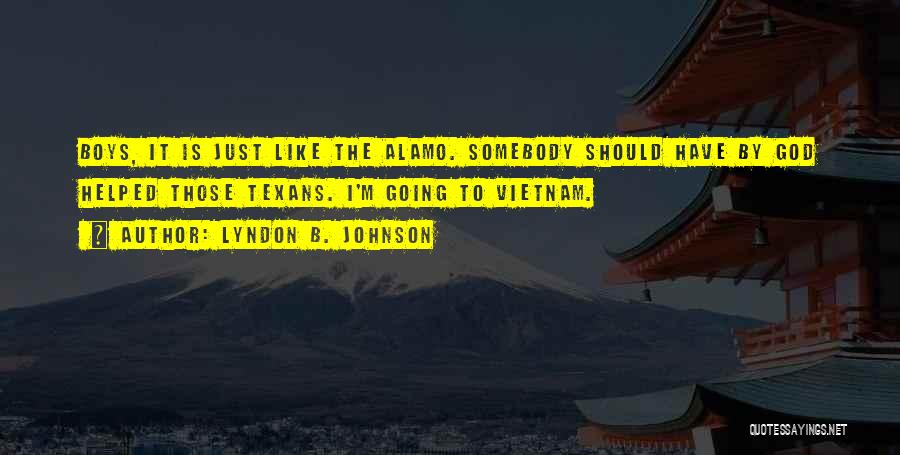 The Alamo Quotes By Lyndon B. Johnson