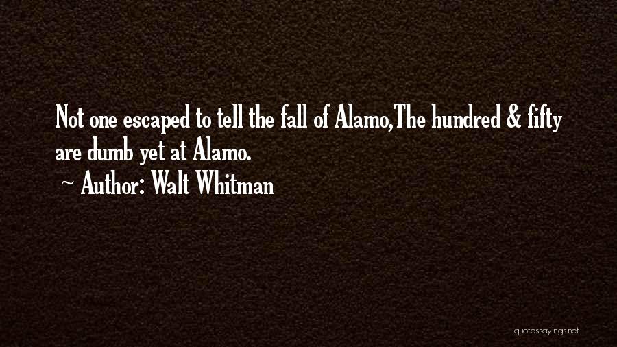 The Alamo Quotes By Walt Whitman