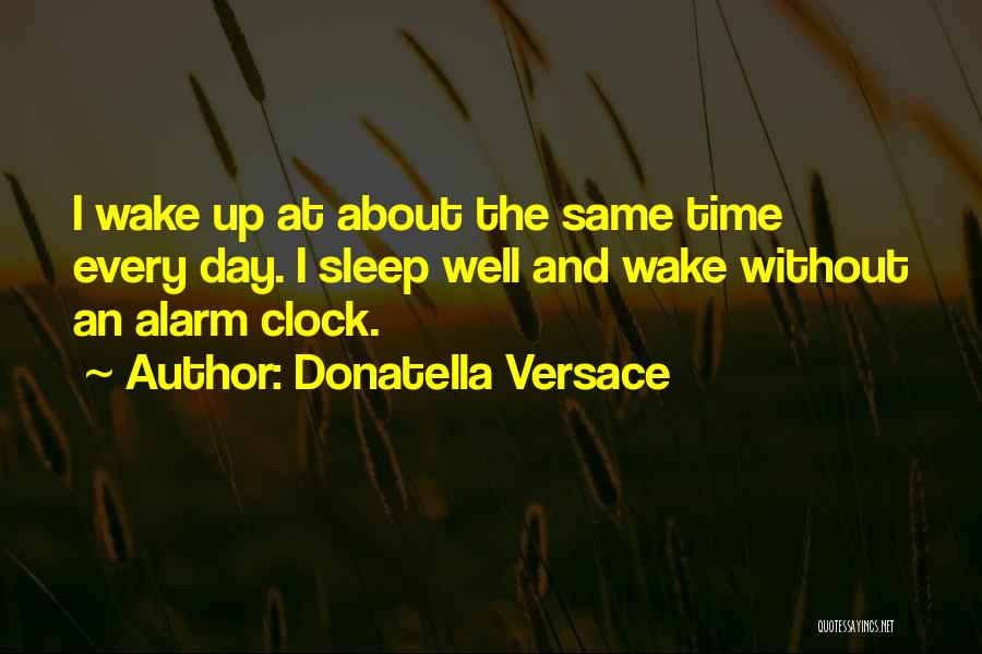 The Alarm Clock Quotes By Donatella Versace