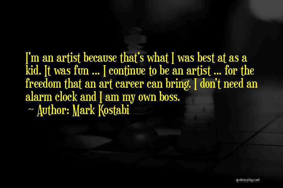 The Alarm Clock Quotes By Mark Kostabi