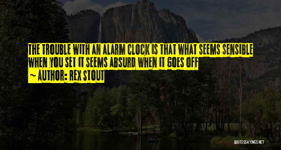 The Alarm Clock Quotes By Rex Stout