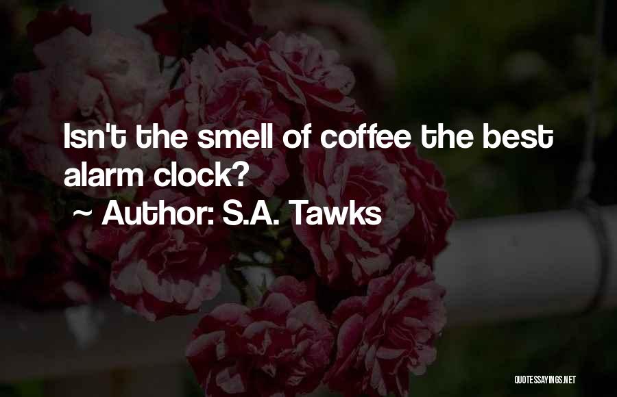 The Alarm Clock Quotes By S.A. Tawks