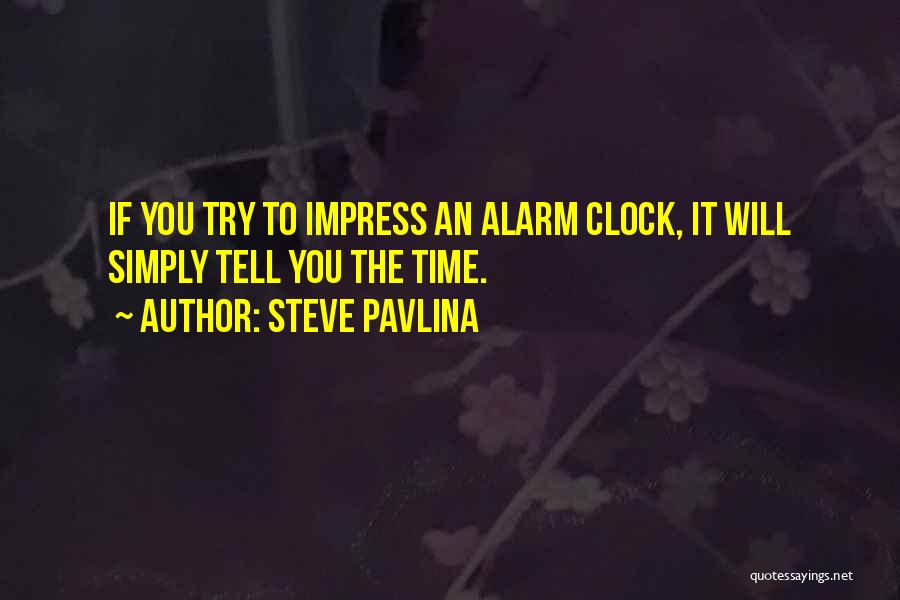 The Alarm Clock Quotes By Steve Pavlina