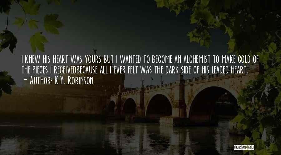 The Alchemist Gold Quotes By K.Y. Robinson