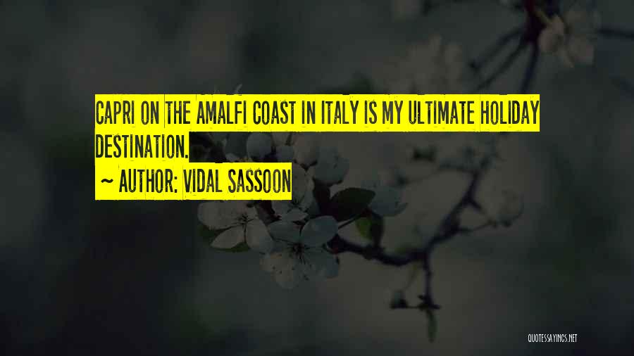 The Amalfi Coast Quotes By Vidal Sassoon