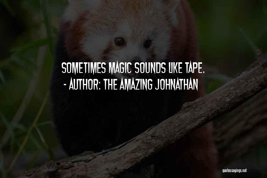 The Amazing Johnathan Quotes 1315421