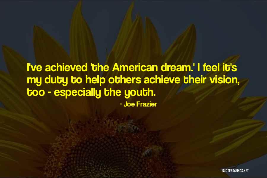 The American Dream Quotes By Joe Frazier The American Dream Quotes By Joe Frazier