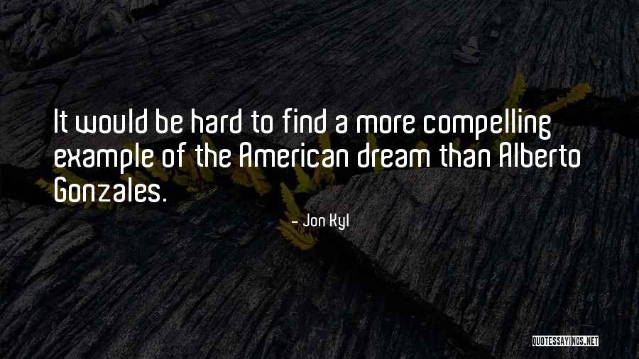 The American Dream Quotes By Jon Kyl The American Dream Quotes By Jon Kyl