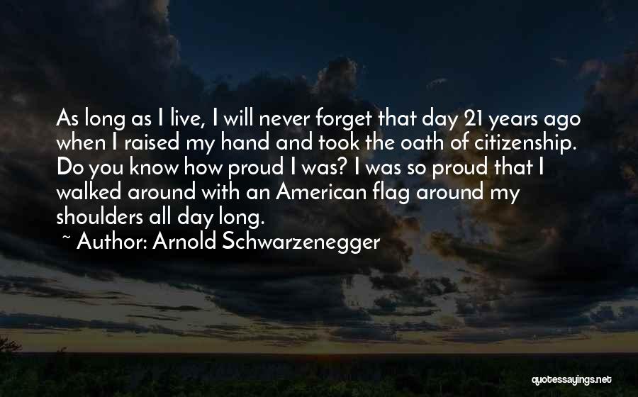 The American Flag Quotes By Arnold Schwarzenegger