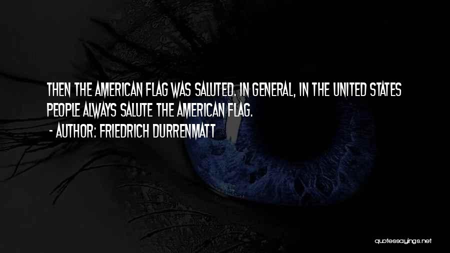 The American Flag Quotes By Friedrich Durrenmatt