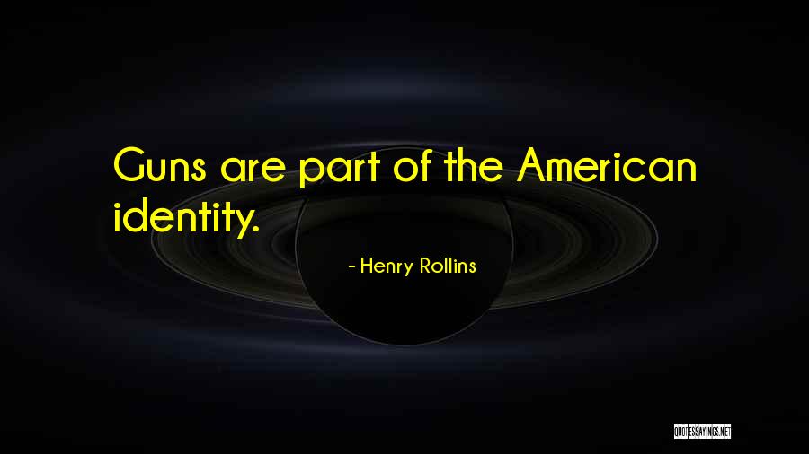 The American Identity Quotes By Henry Rollins