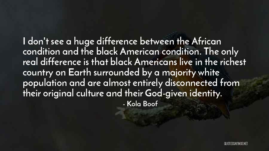 The American Identity Quotes By Kola Boof