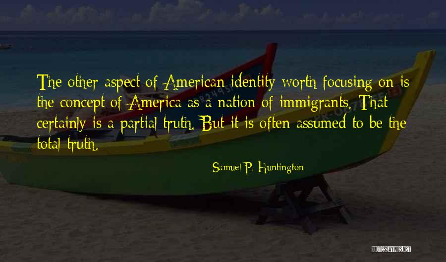 The American Identity Quotes By Samuel P. Huntington