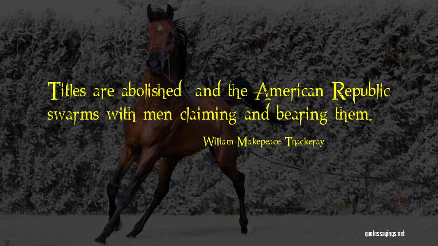 The American Republic Quotes By William Makepeace Thackeray The American Republic Quotes By William Makepeace Thackeray