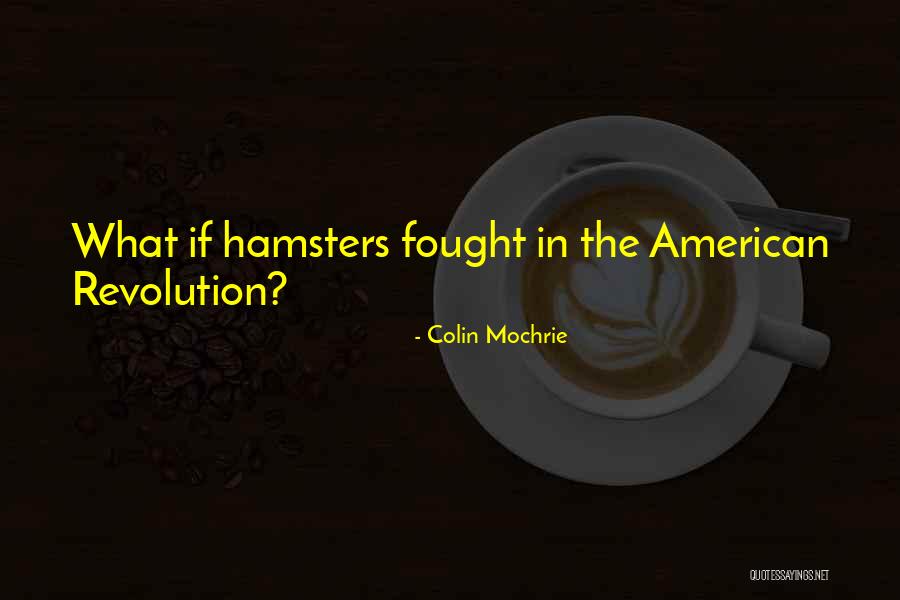 The American Revolution Quotes By Colin Mochrie