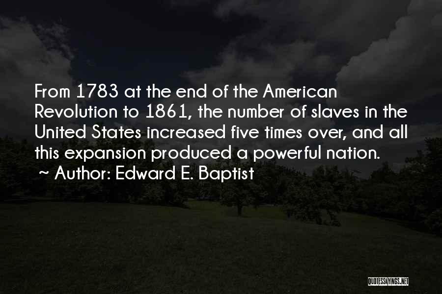 The American Revolution Quotes By Edward E. Baptist