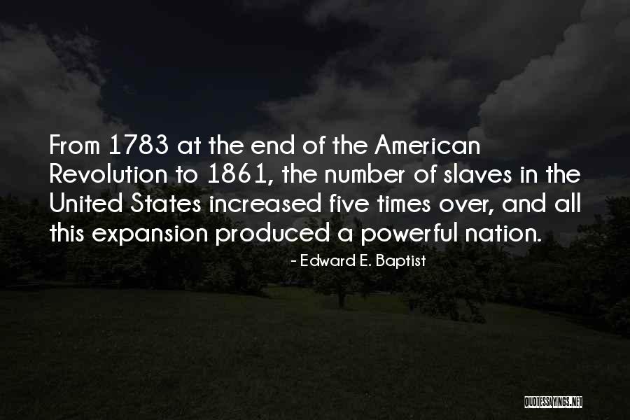 The American Revolution Quotes By Edward E. Baptist