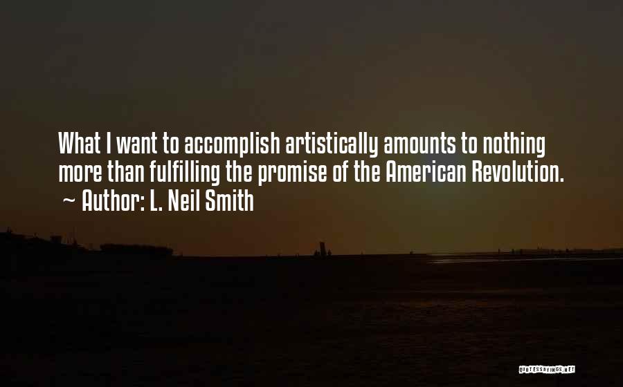 The American Revolution Quotes By L. Neil Smith